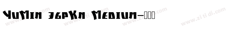 YuMin 36pKn Medium字体转换